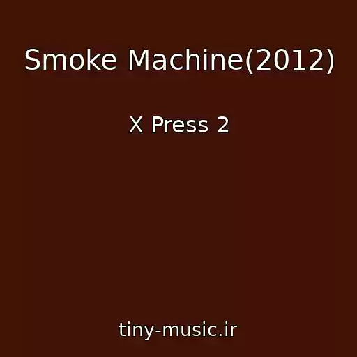 کاور آهنگ Smoke Machine(2012) از X Press 2
