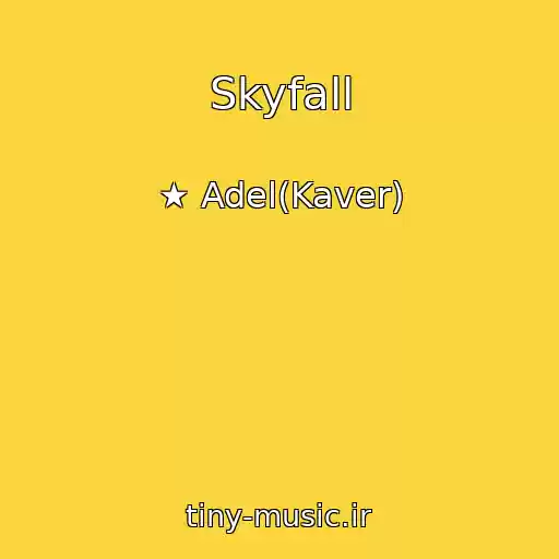 کاور آهنگ Skyfall از ★ Adel(Kaver)