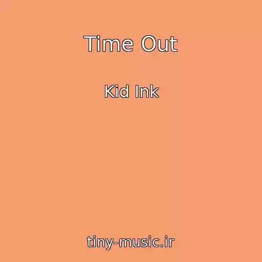 کاور آهنگ Time Out از Kid Ink