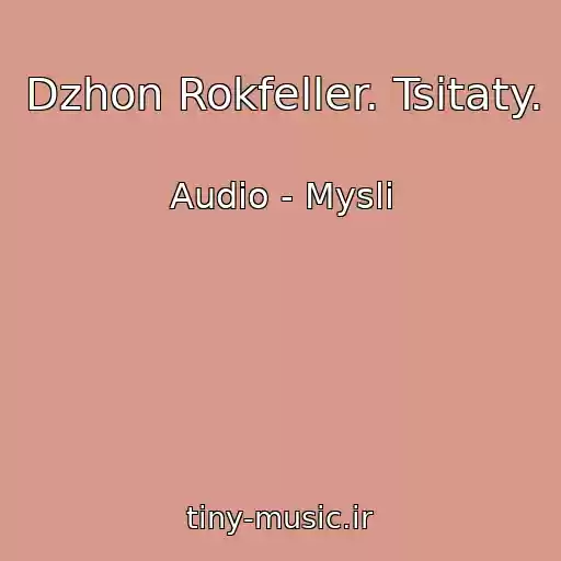 کاور آهنگ Dzhon Rokfeller. Tsitaty. از Audio - Mysli