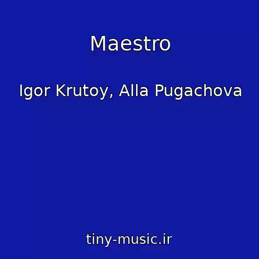 کاور آهنگ Maestro از Igor Krutoy, Alla Pugachova