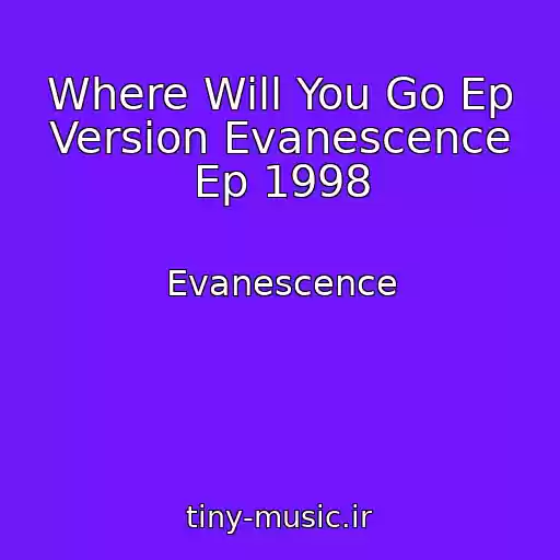 کاور آهنگ Where Will You Go Ep Version Evanescence Ep 1998 از Evanescence
