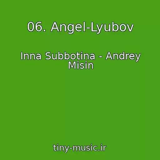 کاور آهنگ 06. Angel-Lyubov از Inna Subbotina - Andrey Misin