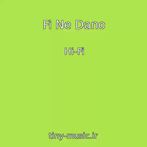 کاور آهنگ Fi Ne Dano از Hi-Fi