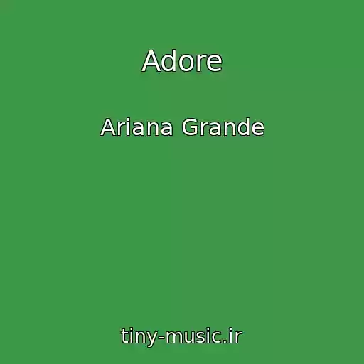 کاور آهنگ Adore از Ariana Grande