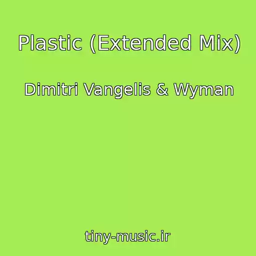 کاور آهنگ Plastic (Extended Mix) از Dimitri Vangelis & Wyman