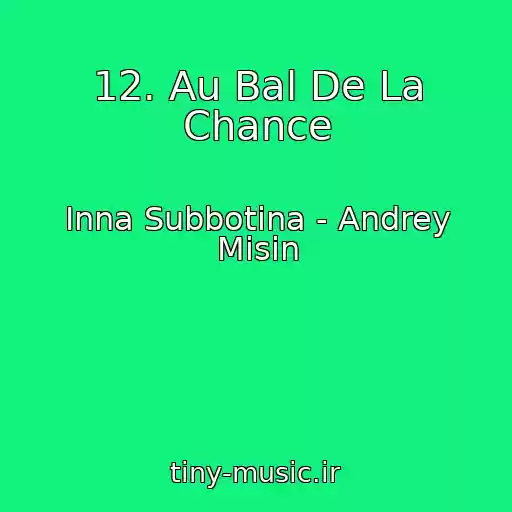 کاور آهنگ 12. Au Bal De La Chance از Inna Subbotina - Andrey Misin