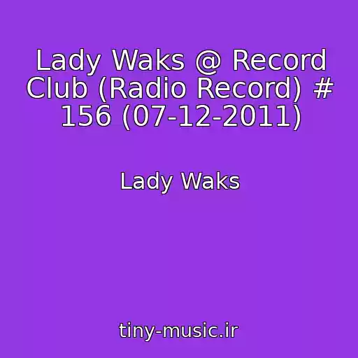 کاور آهنگ Lady Waks @ Record Club (Radio Record) # 156 (07-12-2011) از Lady Waks