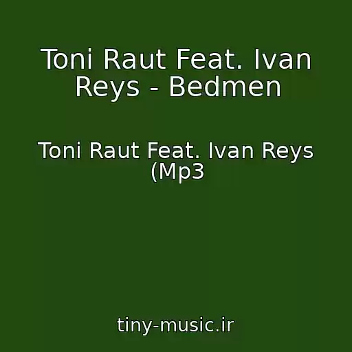کاور آهنگ Toni Raut Feat. Ivan Reys - Bedmen از Toni Raut Feat. Ivan Reys (Mp3