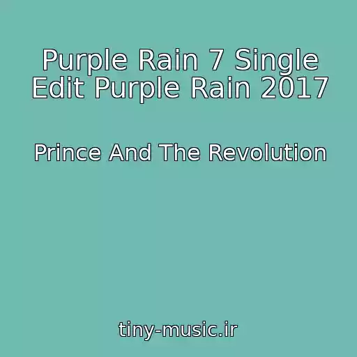 کاور آهنگ Purple Rain 7 Single Edit Purple Rain 2017 از Prince And The Revolution