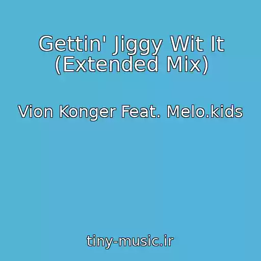 کاور آهنگ Gettin' Jiggy Wit It (Extended Mix) از Vion Konger Feat. Melo.kids