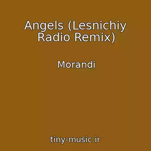 کاور آهنگ Angels (Lesnichiy Radio Remix) از Morandi