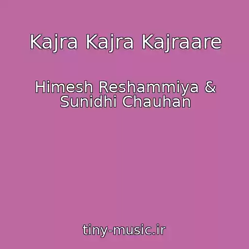 کاور آهنگ Kajra Kajra Kajraare از Himesh Reshammiya & Sunidhi Chauhan