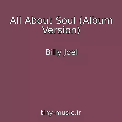 کاور آهنگ All About Soul (Album Version) از Billy Joel