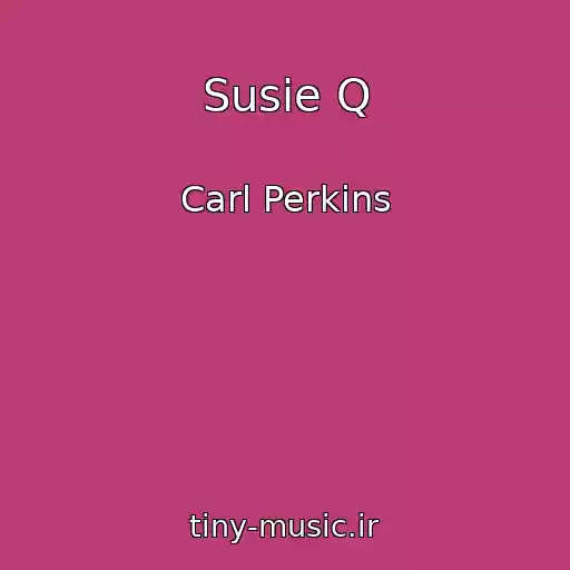 کاور آهنگ Susie Q از Carl Perkins