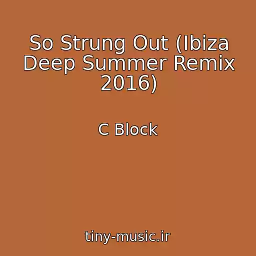 کاور آهنگ So Strung Out (Ibiza Deep Summer Remix 2016) از C Block