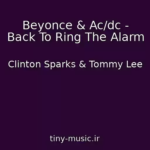 کاور آهنگ Beyonce & Ac/dc - Back To Ring The Alarm از Clinton Sparks & Tommy Lee