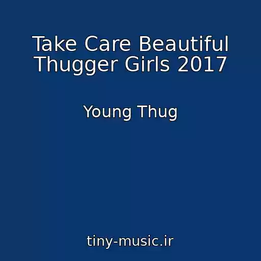 کاور آهنگ Take Care Beautiful Thugger Girls 2017 از Young Thug