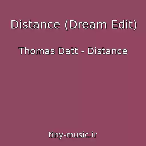 کاور آهنگ Distance (Dream Edit) از Thomas Datt - Distance