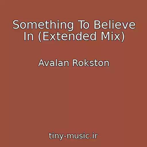 کاور آهنگ Something To Believe In (Extended Mix) از Avalan Rokston