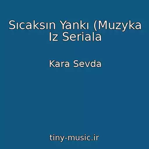 کاور آهنگ Sıcaksın Yankı (Muzyka Iz Seriala از Kara Sevda