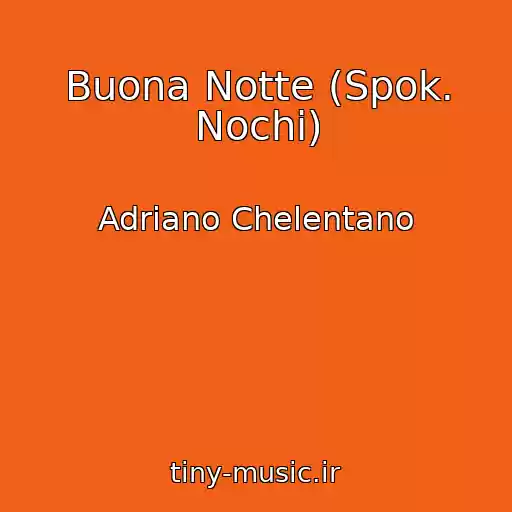 کاور آهنگ Buona Notte (Spok. Nochi) از Adriano Chelentano