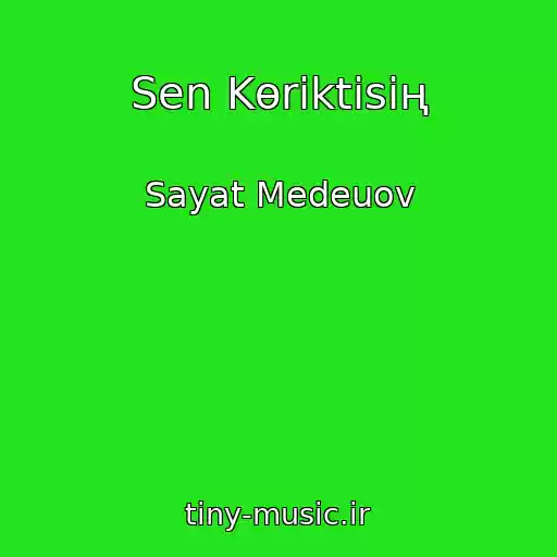 کاور آهنگ Sen Kөrіktіsің از Sayat Medeuov