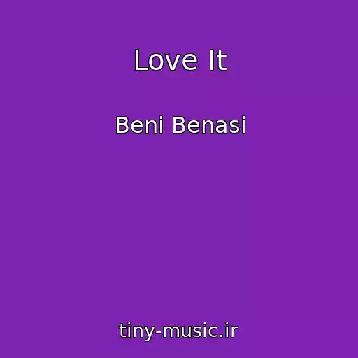 کاور آهنگ Love It از Beni Benasi