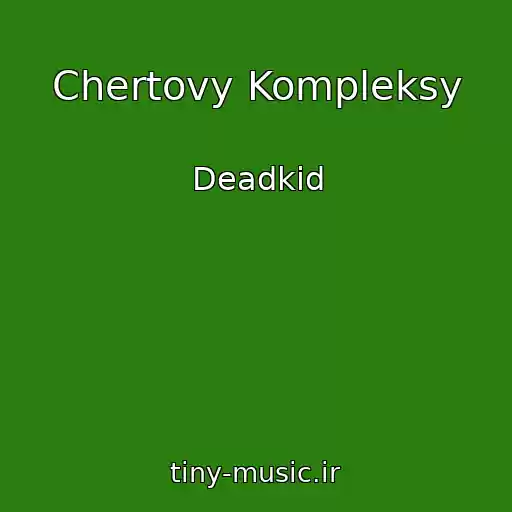کاور آهنگ Chertovy Kompleksy از Deadkid