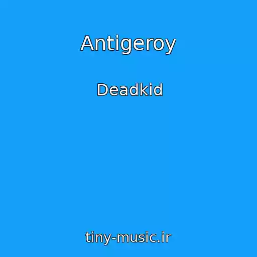 کاور آهنگ Antigeroy از Deadkid