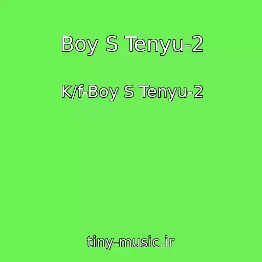 کاور آهنگ Boy S Tenyu-2 از K/f-Boy S Tenyu-2