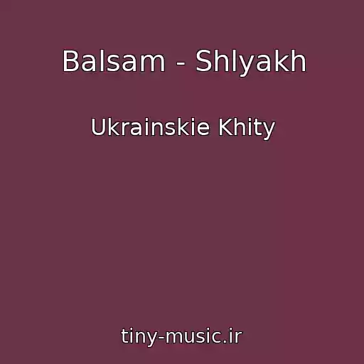 کاور آهنگ Balsam - Shlyakh از Ukrainskie Khity