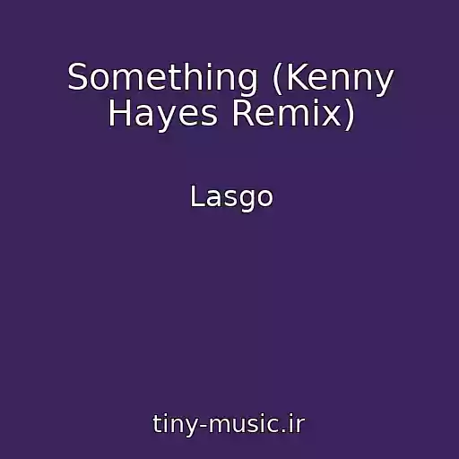 کاور آهنگ Something (Kenny Hayes Remix) از Lasgo