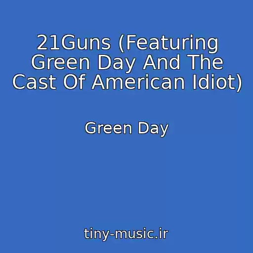 کاور آهنگ 21Guns (Featuring Green Day And The Cast Of American Idiot) از Green Day