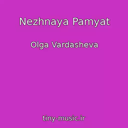 کاور آهنگ Nezhnaya Pamyat از Olga Vardasheva