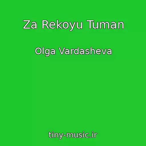 کاور آهنگ Za Rekoyu Tuman از Olga Vardasheva