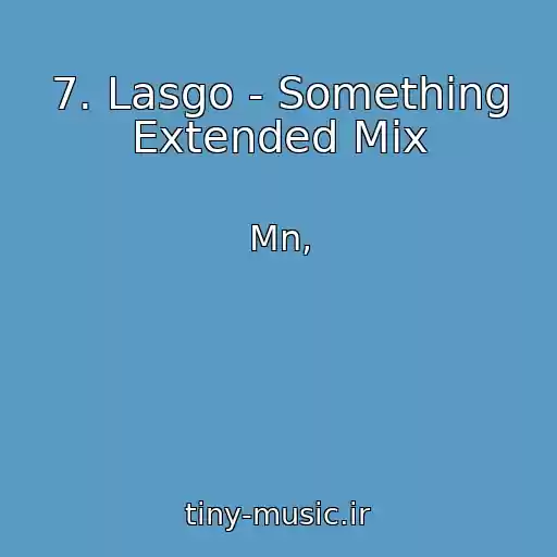 کاور آهنگ 7. Lasgo - Something Extended Mix از Mn,