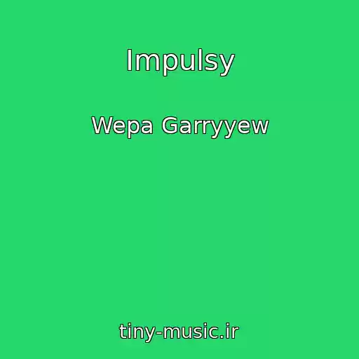 کاور آهنگ Impulsy از Wepa Garryyew