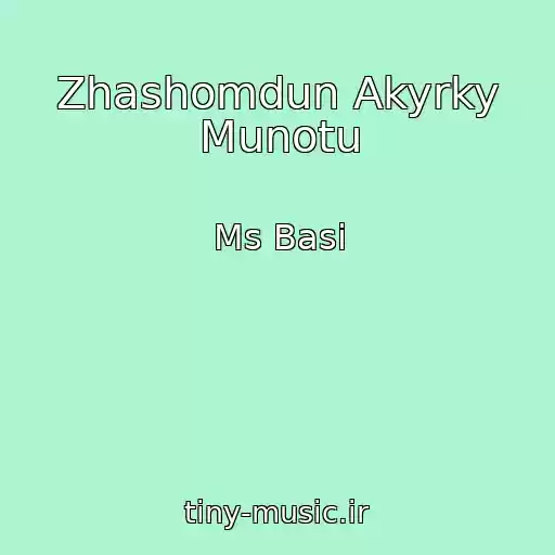 کاور آهنگ Zhashomdun Akyrky Munotu از Ms Basi