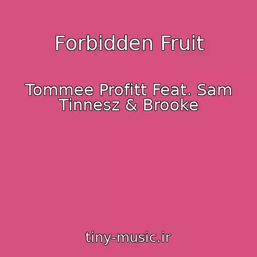کاور آهنگ Forbidden Fruit از Tommee Profitt Feat. Sam Tinnesz & Brooke