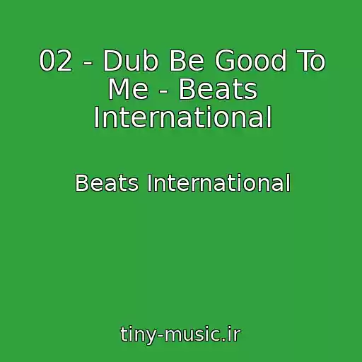 کاور آهنگ 02 - Dub Be Good To Me - Beats International از Beats International