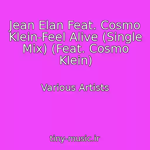 کاور آهنگ Jean Elan Feat. Cosmo Klein-Feel Alive (Single Mix) (Feat. Cosmo Klein) از Various Artists