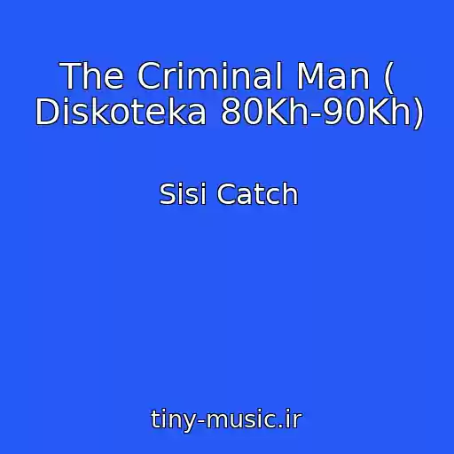 کاور آهنگ The Criminal Man ( Diskoteka 80Kh-90Kh) از Sisi Catch