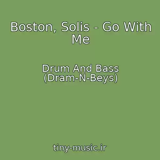 کاور آهنگ Boston, Solis - Go With Me از Drum And Bass (Dram-N-Beys)