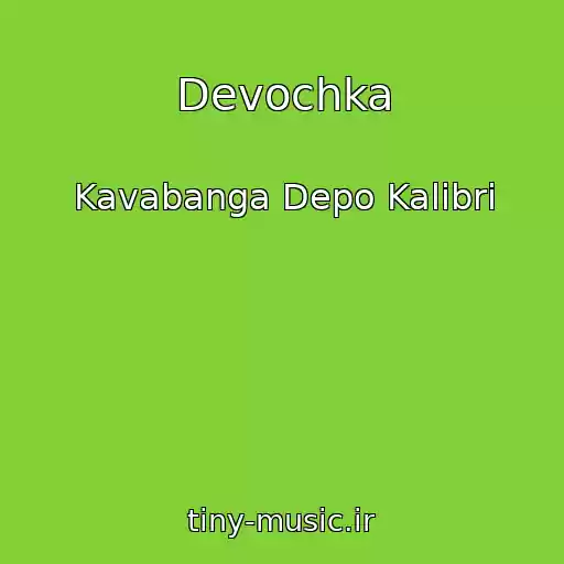 کاور آهنگ Devochka از Kavabanga Depo Kalibri