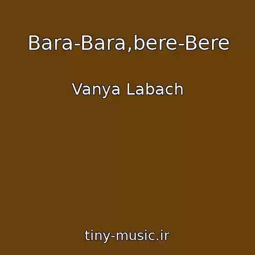 کاور آهنگ Bara-Bara,bere-Bere از Vanya Labach