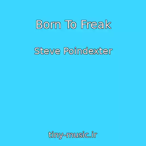 کاور آهنگ Born To Freak از Steve Poindexter
