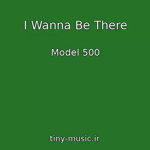 کاور آهنگ I Wanna Be There از Model 500