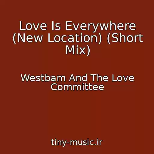 کاور آهنگ Love Is Everywhere (New Location) (Short Mix) از Westbam And The Love Committee