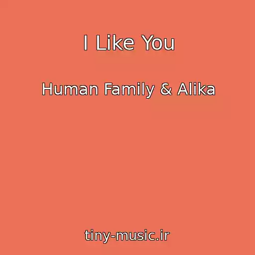کاور آهنگ I Like You از Human Family & Alika